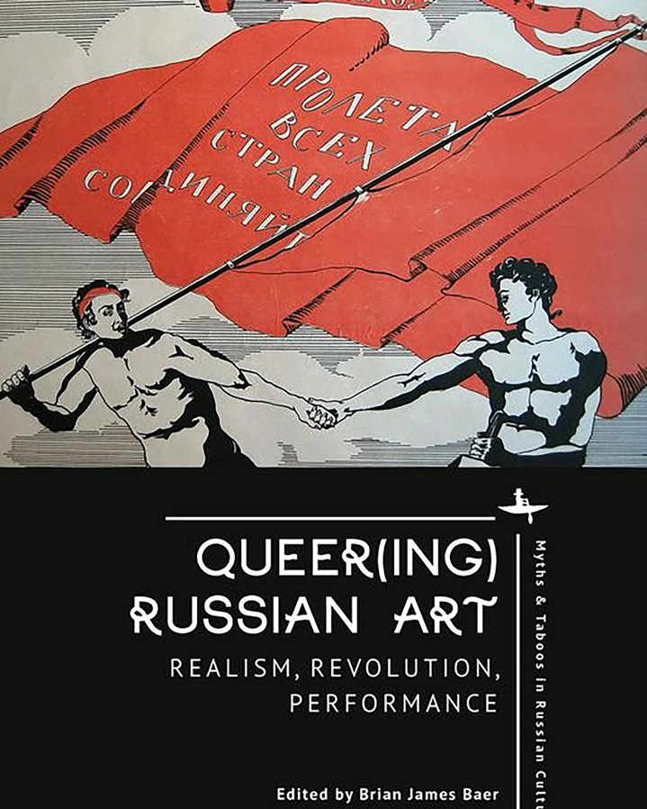 Queer(ing) Russian Art, Realism, Revolution, Performance